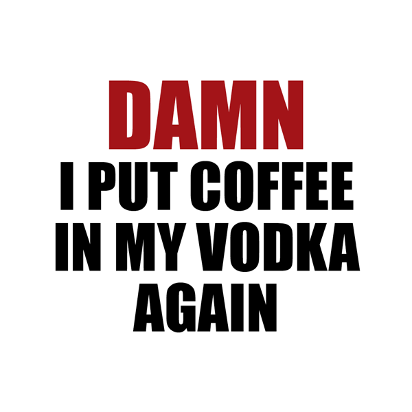 DMU010 - Coffee in my Vodka - Funny Mug