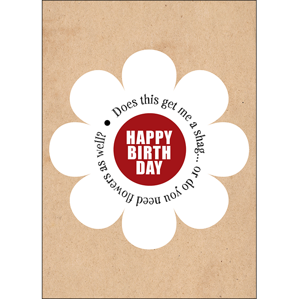 X104 - Does This Get Me a Shag... - Defamations Birthday Card