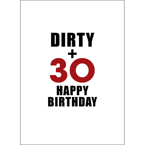 X108 - Dirty and 30. Happy birthday - rude greeting card