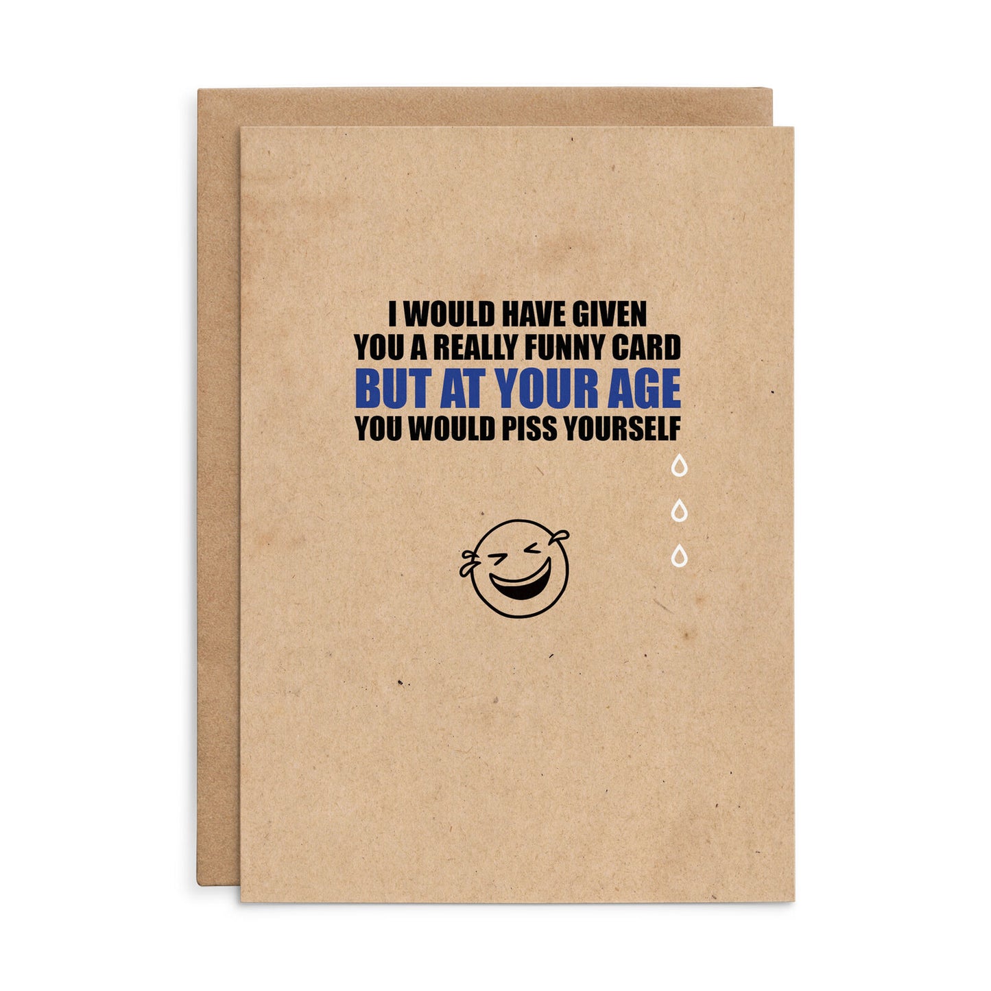 X11 - I Would Have But At Your Age You Would Piss yourself - Defamations Friendship Card