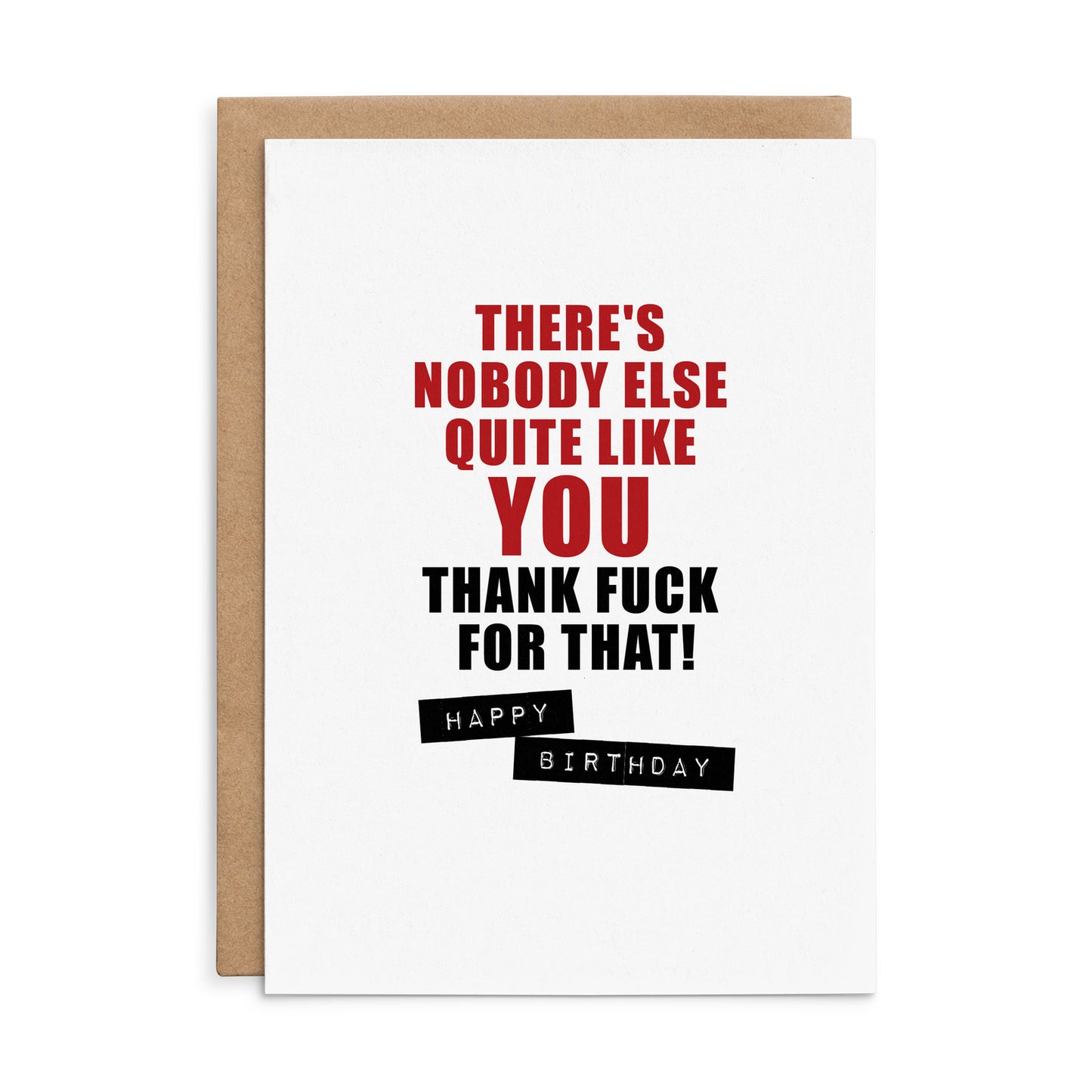 X127 - There's Nobody Else Quite Like You (Thank Fuck For That!) - Defamations Birthday Card