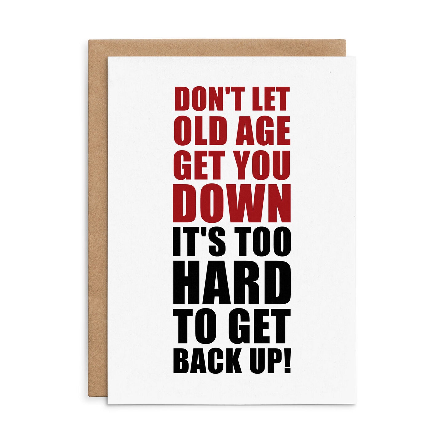 X144 - Don't let old age get you down - Defamations Birthday Card