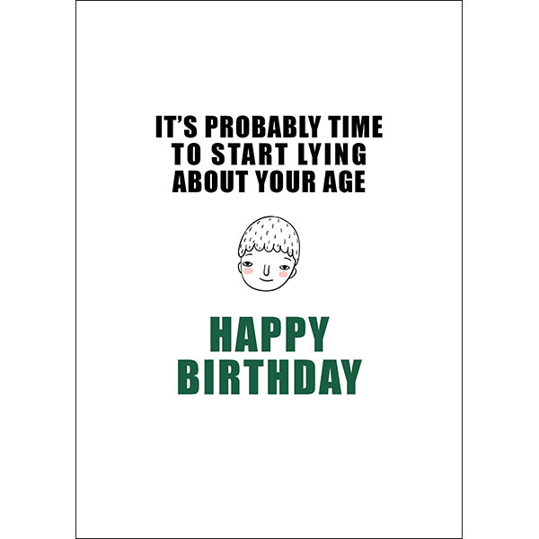 X30 - It's Probably Time To Start Lying About Your Age - Defamations Birthday Card