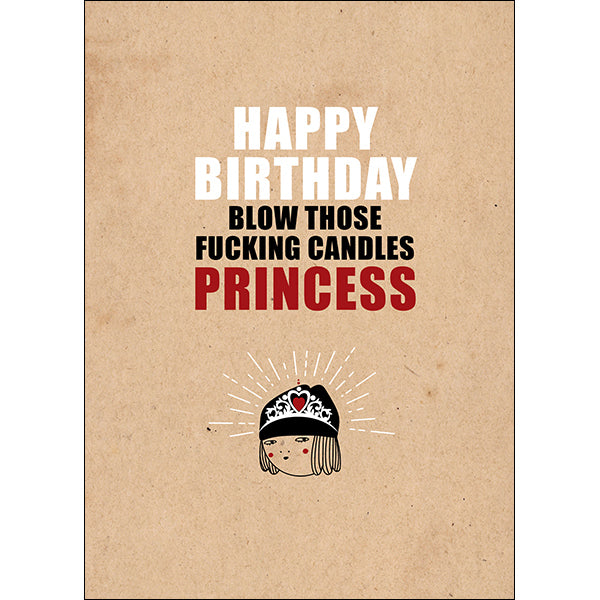 X63 - Blow Those Fucking Candles Princess - Defamations Birthday Card