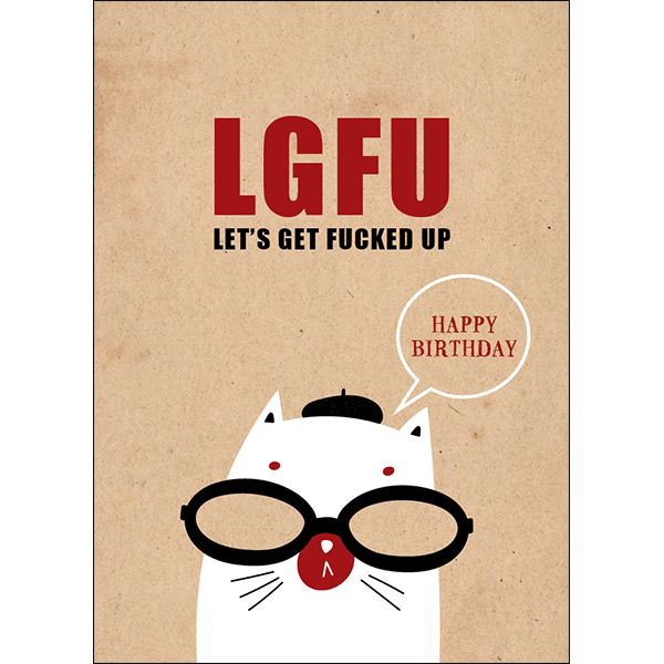 X81 - LGFU. Let's Get Fucked Up - Defamations Birthday Card