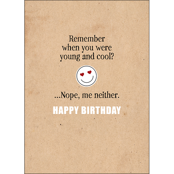 X96 - Remember When You Were Young And Cool? Nope, Me Neither - Defamations Birthday Card