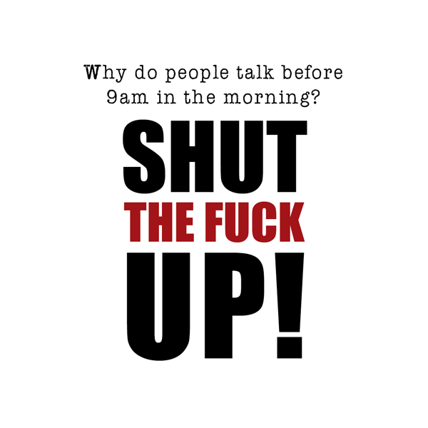 DMU002 - Shut the fuck up - Funny Morning Mug