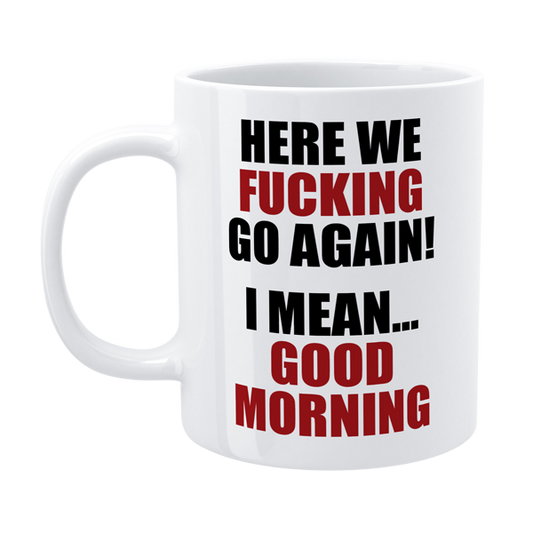 DMU009 - Here we fucking go again! - Funny Morning Mug