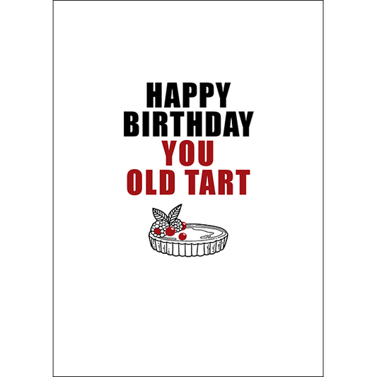 X100 - Happy birthday, you old tart - rude greeting card