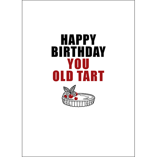 X100 - Happy birthday, you old tart - rude greeting card