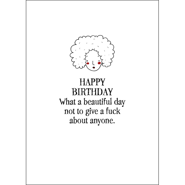 X107 - Happy birthday. What a beautiful day... - sassy greeting card