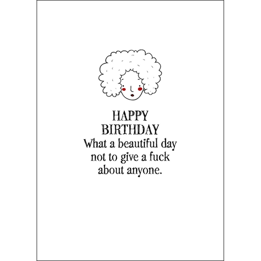 X107 - Happy birthday. What a beautiful day... - sassy greeting card