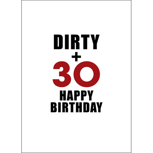 X108 - Dirty and 30. Happy birthday - rude greeting card