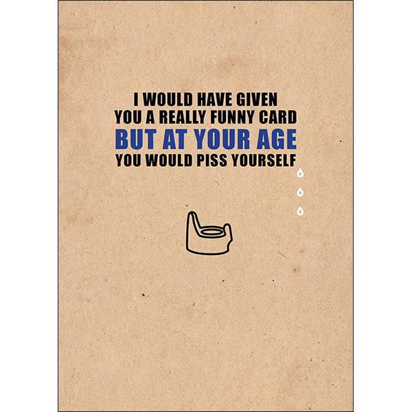 X11 - Piss yourself rude birthday card