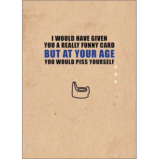 X11 - Piss yourself rude birthday card