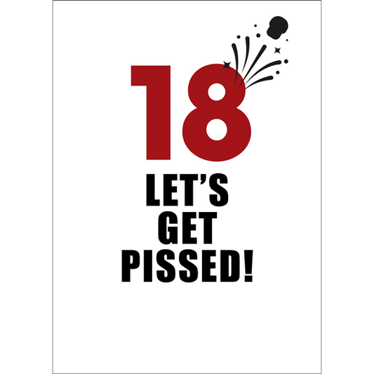 X112 - 18. Let's get pissed - funny birthday card