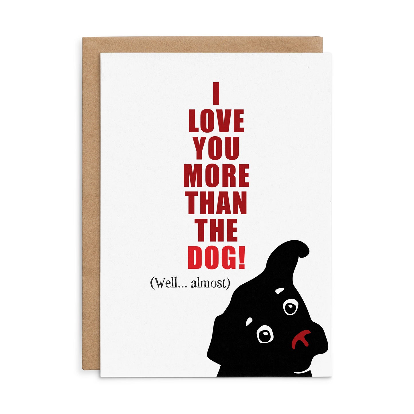 X132 - I Love You More Than The Dog (Well Almost!) - Defamations Love Card