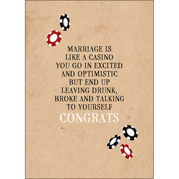 X75 - Marriage is like a casino; you go in excited... Rude Wedding Card