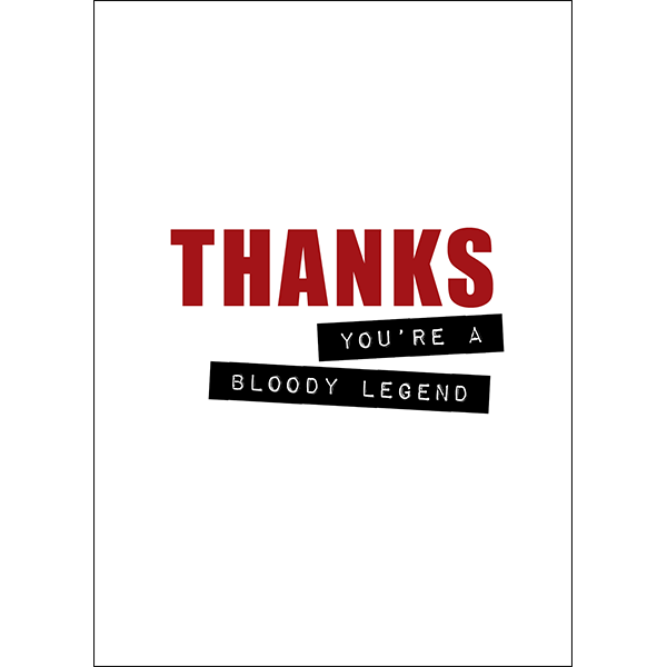 X86 - Thanks. You're a bloody legend! - rude thank you card