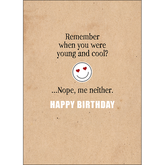 X96 - Remember when you were young and cool? rude birthday card